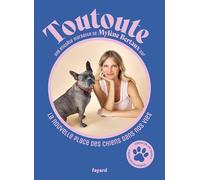 Toutoute: Une enquête mordante de Mylène Bertaux sur la nouvelle place des chiens dans nos vies