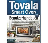 Tovala Smart Oven Benutzerhandbuch: Einfache Zubereitung und Kochanleitung für die vielbeschäftigte heimische Küche