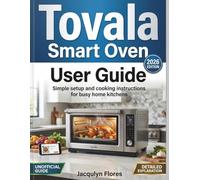Tovala Smart Oven User Guide: Simple setup and cooking instructions for busy home kitchens