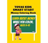 Tovas Kids Smart Start: Money Coloring Book for Kids Ages 5-10: Learn About Money While You Color | Save Spend Give System for Kids