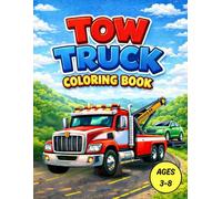 Tow Truck Coloring Book: For Kids Ages 3-8: Realistic Tow Trucks, Roadside Rescues & Big Wreckers to Color
