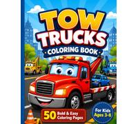 Tow Trucks Coloring Book for Kids Ages 3-8: Bold & Easy Vehicle Adventures: 50 Fun Pages with Smiling Tow Trucks, Rescue Scenes, and Big Trucks for Little Hands