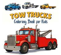 Tow Trucks Coloring Book for Kids: Color Powerful Rescue Trucks from Around the World