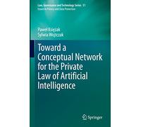 Toward a Conceptual Network for the Private Law of Artificial Intelligence: 51 (Law, Governance and Technology Series)