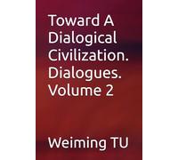 Toward A Dialogical Civilization. Dialogues. Volume 2