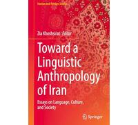 Toward a Linguistic Anthropology of Iran: Essays on Language, Culture, and Society (Iranian and Persian Studies)