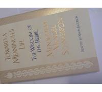 Toward a Meaningful Life: The Wisdom of the Rebbe Menachem Mendel Schneersohn