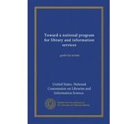 Toward a national program for library and information services (Vol-1): goals for action