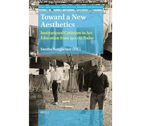 Toward a New Aesthetics: Institutional Criticism in Art Education from 1900 to Today: 17 (Doing Arts Thinking: Arts Practice, Research and Education, 17)