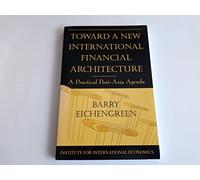 Toward a New International Financial Architecture - A Practical Post-Asia Agenda
