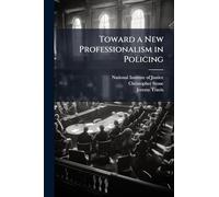 Toward a New Professionalism in Policing