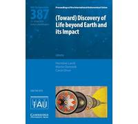 (Toward) Discovery of Life beyond Earth and its Impact (IAU S387) (Proceedings of the International Astronomical Union Symposia and Colloquia)