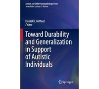Toward Durability and Generalization in Support of Autistic Individuals (Autism and Child Psychopathology Series)