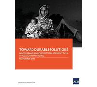 Toward Durable Solutions: Mapping and Analysis of Displacement Data in Asia and the Pacific