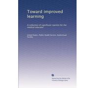 Toward improved learning: A collection of significant reprints for the medical educator