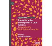 Toward Inclusive Development in Latin America: Leveraging the Global Green Transition (Palgrave Studies in Latin American Heterodox Economics)