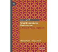 Toward Sustainable Bioeconomies: A Holistic Policy Approach (Palgrave Advances in Bioeconomy: Economics and Policies)
