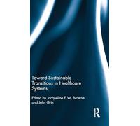 Toward Sustainable Transitions in Healthcare Systems (Routledge Studies in Sustainability Transitions)