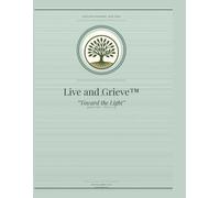 Toward The Light: Live and Grieve Participant Workbook
