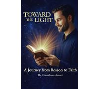TOWARD THE LIGHT: Reflections on Faith, Inner Awakening, and the Journey of the Heart