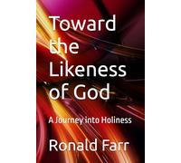Toward the Likeness of God: A Journey into Holiness