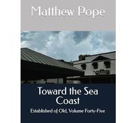 Toward the Sea Coast: Established of Old, Volume Forty-Five (Images On High)
