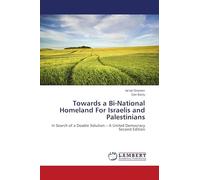 Towards a Bi-National Homeland For Israelis and Palestinians: In Search of a Doable Solution - A United DemocracySecond Edition