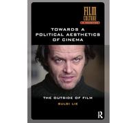 Towards a Political Aesthetics of Cinema: The Outside of Film (Film Culture in Transition)