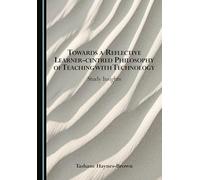 Towards a Reflective Learner-centred Philosophy of Teaching with Technology: Study Insights