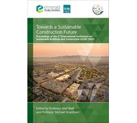 Towards a Sustainable Construction Future: Proceedings of the 3rd International Conference on Sustainable Buildings and Construction (Icsbc 2025)
