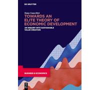 Towards an Elite Theory of Economic Development: An Inquiry into Sustainable Value Creation