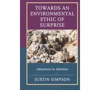 Towards an Environmental Ethic of Surprise: Adventures in Attention