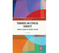 Towards an Ethical Subject: Human Cloning in Science Fiction (China Perspectives)