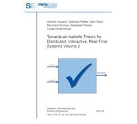 Towards an Isabelle Theory for Distributed, Interactive, Real-Time Systems Volume 2: 58 (Aachener Informatik-Berichte, Software Engineering)