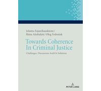 Towards Coherence In Criminal Justice: Challenges, Discussions And/Or Solutions