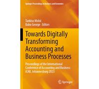 Towards Digitally Transforming Accounting and Business Processes: Proceedings of the International Conference of Accounting and Business iCAB, ... Proceedings in Business and Economics)