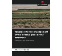 Towards effective management of the invasive plant Senna obtufifolia: a new threat to West African pastures