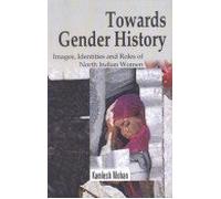 Towards Gender History: Images, Identities and Roles of North Indian Women