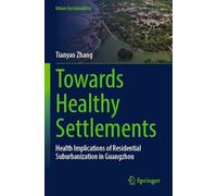 Towards Healthy Settlements: Health Implications of Residential Suburbanization in Guangzhou (Urban Sustainability)