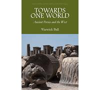 Towards One World: Ancient Persia and the West: 02 (Asia in Europe and the Making of the West)