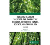 Towards Resilient Societies: The Synergy of Religion, Education, Health, Science, and Technology: Proceedings of the International Conference on ... September 12th-13th, 2024 (Volume 2)