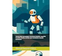 Towards Robust and Intelligent Autonomous Navigation: Integrating Perception, Planning, and Multi-Agent Coordination in Dynamic Environments