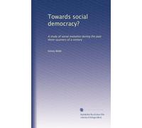 Towards social democracy?: A study of social evolution during the past three-quarters of a century