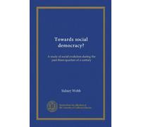 Towards social democracy?: A study of social evolution during the past three-quarters of a century