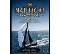 Towards the Horizon: Nautical Journal of Adventures.: Across seas and horizons, write your story - every page an everlasting voyage.