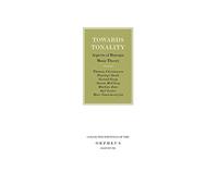 Towards Tonality: Aspects of Baroque Music Theory (Geschriften van het Orpheus Instituut/Collected Writings of the Orpheus Institute, 6)