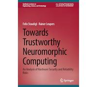 Towards Trustworthy Neuromorphic Computing: An Analysis of Hardware Security and Reliability Risks (Synthesis Lectures on Engineering, Science, and Technology)