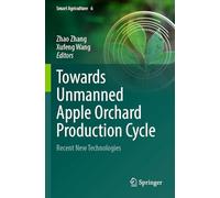 Towards Unmanned Apple Orchard Production Cycle: Recent New Technologies: 6 (Smart Agriculture)