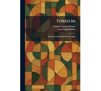 Towed In: Stories From Our Homes for the Aged