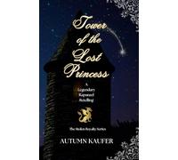 Tower of the Lost Princess: A Legendary Rapunzel Retelling